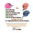 Adjustable Cap for Women for Ponytail; Image: shows three caps and their colors, Pink, Blue, Orange; Tips: Use mild soap; Do not bleach; Does not machine wash; Do not use a dryer; Do not iron; Do not use fabric softener. Package Contents: 01 x Adjustable Women's Cap For Ponytail. Designed with an innovative ponytail opening, you can stay cool and keep your hair styled effortlessly, whether you're hiking, jogging, or relaxing on the beach. Order now; Vibe Houses.