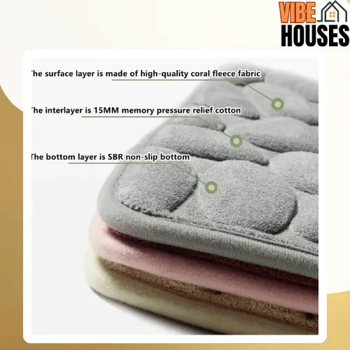 Absorbent Mat  Non-slip bath he surface layer is made of high quality coral fleece fabric  He interlayer is 15mm memory pressure relief cotton he bottom layer is SBR non slip bottom. Vibe Houses